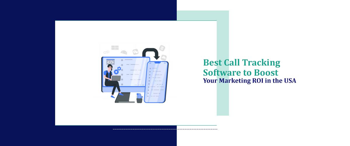 Best Call Tracking Software to Boost Your Marketing ROI in USA